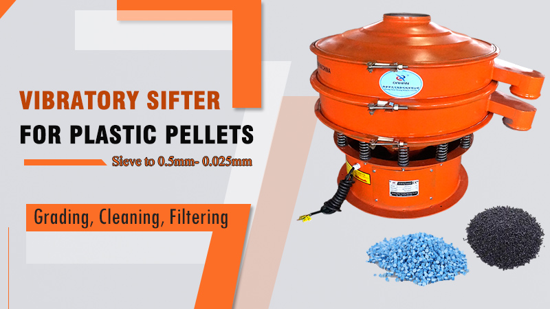 Introduction of vibratory sifter for plastic pellets