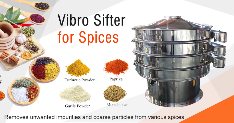 Removes unwanted impurities and coarse particles from various spices